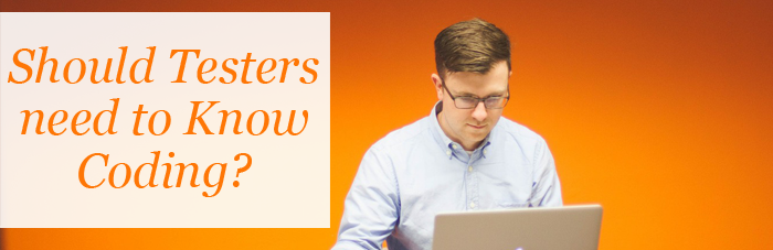 Should Testers Need to Know Coding